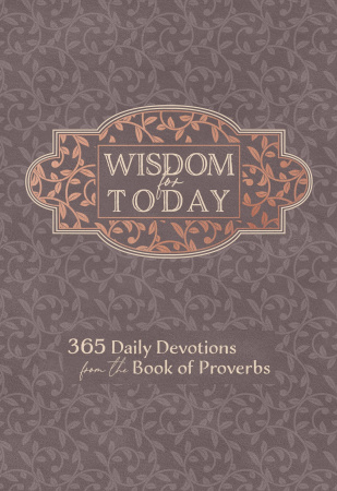 Wisdom for Today: 365 Daily Devotions from the Book of Proverbs