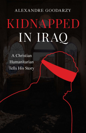 Kidnapped in Iraq: A Christian Humanitarian Tells His Story