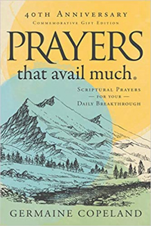 Prayers That Avail Much, 40th Anniversary Commemorative Gift Edition: Scriptural Prayers for Your Daily Breakthrough
