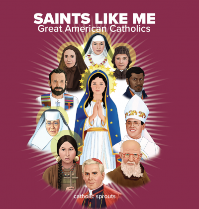 Saints Like Me: Great American Catholics