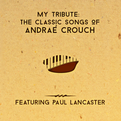 My Tribute: The Classic Songs of Andrae Crouch