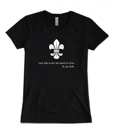 One Life is All We Have to Live with Fleur-de-lis, St. Joan of Arc, T-shirt (Large)
