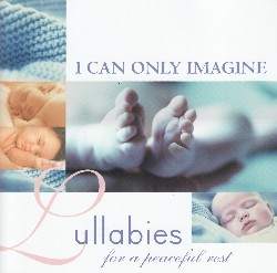 I Can Only Imagine - Lullabies