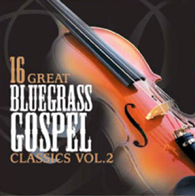 16 Great Bluegrass Gospel Classics, Vol. 2