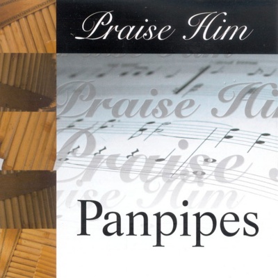 Praise Him On The Panpipes