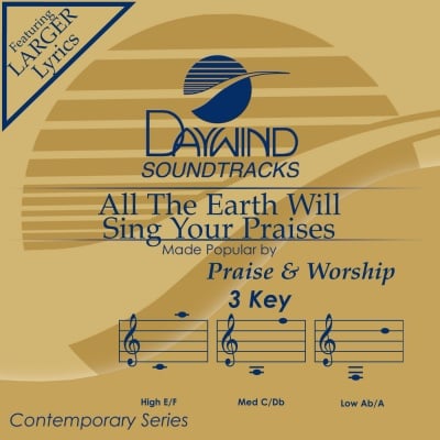 All The Earth Will Sing Your Praises