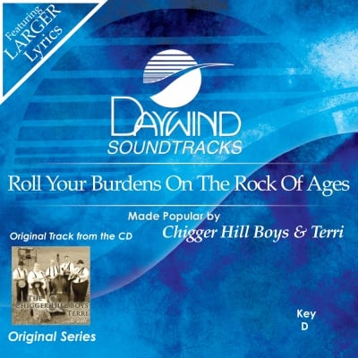 Roll Your Burdens On The Rock of Ages