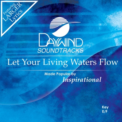 Let Your Living Waters Flow