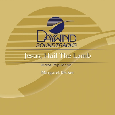 Jesus, Hail The Lamb