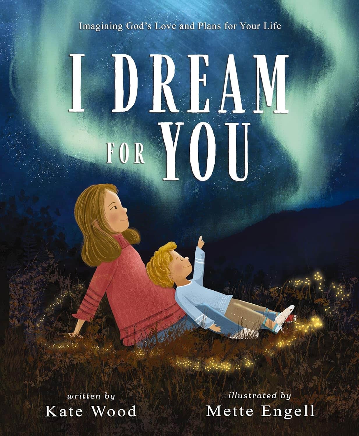 I Dream for You: Imagining God’s Love and Plans for Your Life - Kate Wood